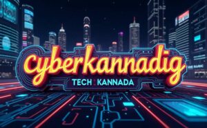 Cyberkannadig Tech Kannada: Astonishing & High-Tech Solutions