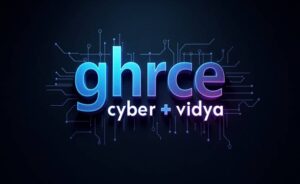 How GHRCE Cyber Vidya Is Shaping India’s Cybersecurity Talent